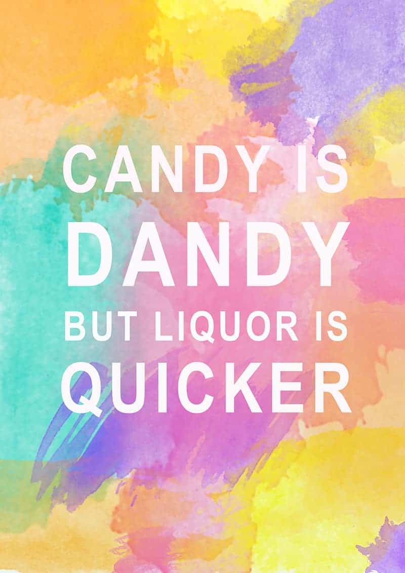Watercolour Printable Candy Is Dandy Liquor is quicker