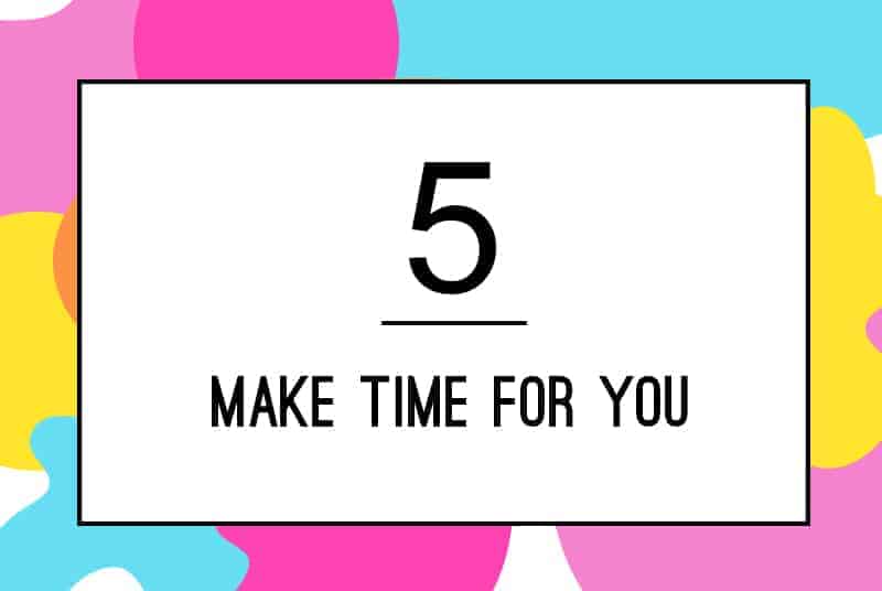 5. Make Time