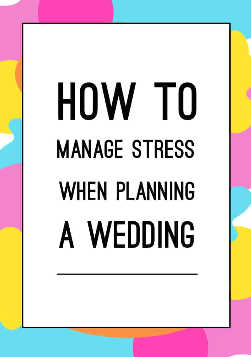 How to manage stress when planning a wedding